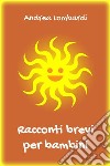 Racconti brevi per bambini. E-book. Formato EPUB ebook