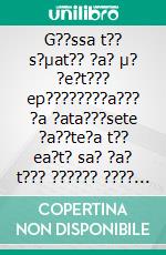 G??ssa t?? s?µat?? ?a? µ? ?e?t??? ep????????a??? ?a ?ata???sete ?a??te?a t?? ea?t? sa? ?a? t??? ?????? ???? st?? ????????a ?a? t? ?e???ep?st?µ? t?? ???ssa? t?? s?µat??. E-book. Formato EPUB ebook di Stefano Calicchio