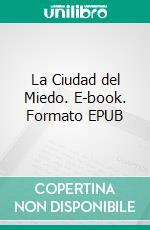 La Ciudad del Miedo. E-book. Formato EPUB ebook