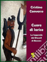 Cuore di lariceLa leggenda dei Diavoli di Bessans. E-book. Formato EPUB