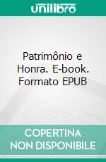 Patrimônio e Honra. E-book. Formato EPUB ebook