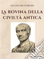 La rovina della civiltà antica. E-book. Formato EPUB ebook