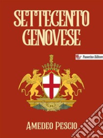 Settecento genovese. E-book. Formato EPUB ebook di Amedeo Pescio