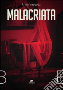 Malacriata. E-book. Formato EPUB ebook di Anna Vasquez