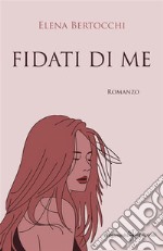 Fidati di meUno tra i libri da leggere assolutamente. E-book. Formato EPUB