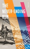 The Never-Ending RunThe complete guide to the New York City Marathon: the history, the race, the info, the tips and the wonders of the most famous marathon in the world.. E-book. Formato EPUB ebook di Lorenzo Maria dell&apos Uva