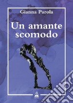 Un amante scomodo. E-book. Formato EPUB