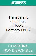 Transparent Chamber. E-book. Formato EPUB ebook