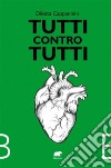 Tutti contro tutti. E-book. Formato EPUB ebook