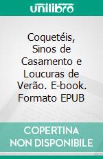 Coquetéis, Sinos de Casamento e Loucuras de Verão. E-book. Formato EPUB