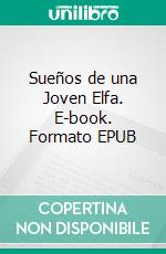 Sueños de una Joven Elfa. E-book. Formato EPUB