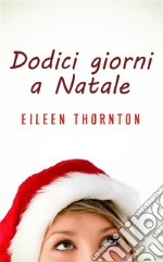 Dodici giorni a Natale. E-book. Formato EPUB ebook