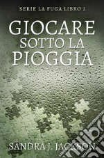 Giocare sotto la pioggia. E-book. Formato EPUB ebook