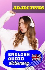 English Audio Dictionary - Adjectives. E-book. Formato EPUB ebook