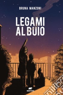 Legami al buio. E-book. Formato EPUB ebook di Bruna Manzoni