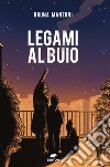 Legami al buio. E-book. Formato EPUB ebook di Bruna Manzoni