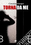 Torna da me. E-book. Formato EPUB ebook