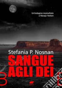 Sangue agli Dèi. E-book. Formato EPUB ebook di Stefania P. Nosnan