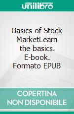 Basics of Stock MarketLearn the basics. E-book. Formato EPUB ebook