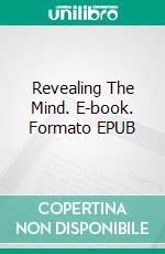 Revealing The Mind. E-book. Formato EPUB ebook