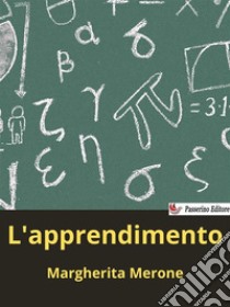 L'apprendimento. E-book. Formato EPUB ebook di Margherita Merone