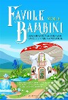 Favole per Bambini Una grande raccolta di favole fantastiche (Vol.4)Storie della buonanotte uniche, divertenti e rilassanti, in grado di trasmettere tanti valori e far appassionare alla lettura. E-book. Formato EPUB ebook di Meravigliose Storie