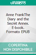 Anne FrankThe Diary and the Secret Annex. E-book. Formato EPUB ebook