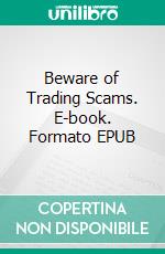 Beware of Trading Scams. E-book. Formato EPUB ebook