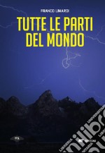 Tutte le parti del mondo. E-book. Formato EPUB ebook