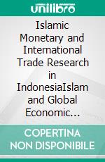 Islamic  Monetary and International Trade Research in IndonesiaIslam and Global Economic Challenges in the World's Most Populous Muslim Country. E-book. Formato PDF ebook di Viphindrartin Sebastiana