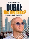 Dubai: the big fake?Sì, senza la giusta preparazione. E-book. Formato EPUB ebook