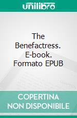 The Benefactress. E-book. Formato EPUB ebook di Elizabeth von Arnim