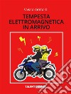 Tempesta elettromagnetica in arrivo. E-book. Formato EPUB ebook