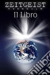 Zeitgeist AddendumIl Libro. E-book. Formato EPUB ebook di Novus Mundus