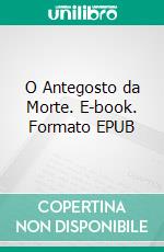 O Antegosto da Morte. E-book. Formato EPUB ebook