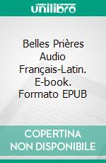 Belles Prières Audio Français-Latin. E-book. Formato EPUB ebook