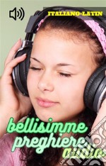 Bellisime Preghiere Audio Italiano-Latin. E-book. Formato EPUB ebook