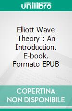 Elliott Wave Theory : An Introduction. E-book. Formato EPUB ebook