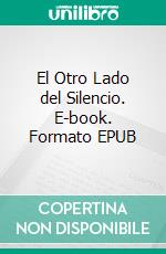 El Otro Lado del Silencio. E-book. Formato EPUB ebook