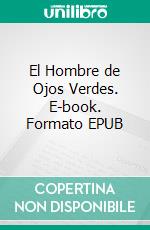 El Hombre de Ojos Verdes. E-book. Formato EPUB ebook