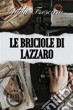 Le briciole di Lazzaro - Novelleinclude Biografia. E-book. Formato EPUB ebook