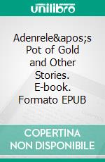 Adenrele's Pot of Gold and Other Stories. E-book. Formato EPUB ebook di Mariam Campbell