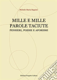 Mille e mille parole taciuteMILLE E MILLE PAROLE TACIUTE. E-book. Formato EPUB ebook