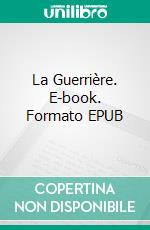 La Guerrière. E-book. Formato EPUB ebook