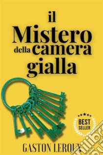 Il mistero della camera giallainclude Biografia / analisi del Romanzo / annotazioni. E-book. Formato EPUB ebook di Leroux Gaston