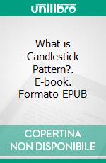 What is Candlestick Pattern?. E-book. Formato EPUB ebook