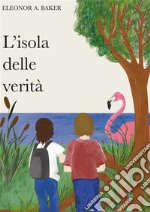 L&apos;Isola Delle Verità. E-book. Formato EPUB