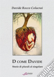 D come DavideStorie di plurali al singolare. E-book. Formato EPUB ebook di Davide Rocco Colacrai