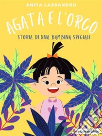 Agata e l'Orco. E-book. Formato EPUB ebook di Anita Lassandro