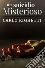 Un suicidio misteriosoinclude Biografia. E-book. Formato EPUB ebook